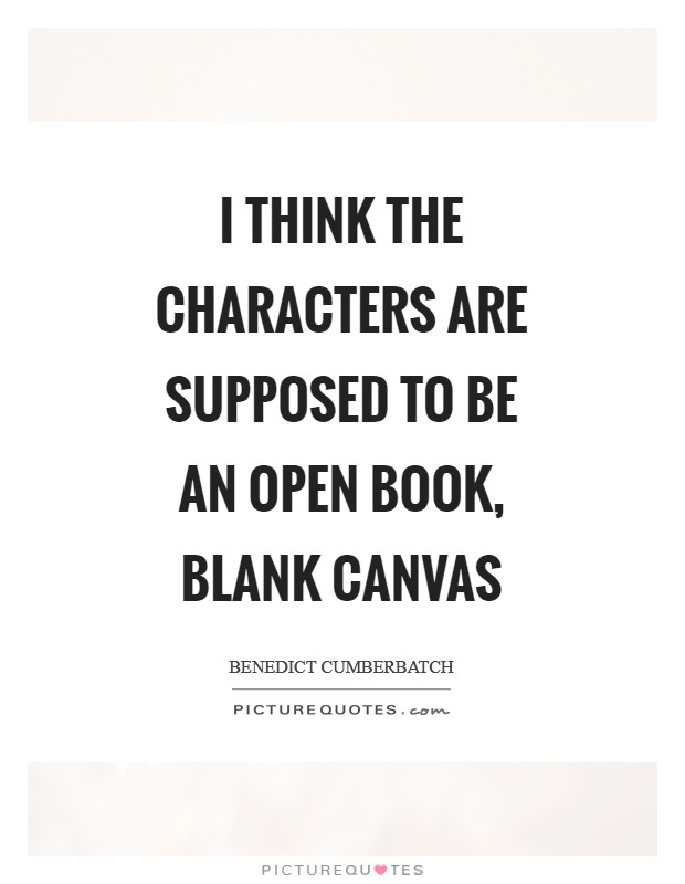 I think the characters are supposed to be an open book, blank canvas Picture Quote #1