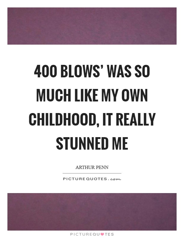400 Blows' was so much like my own childhood, it really stunned me Picture Quote #1