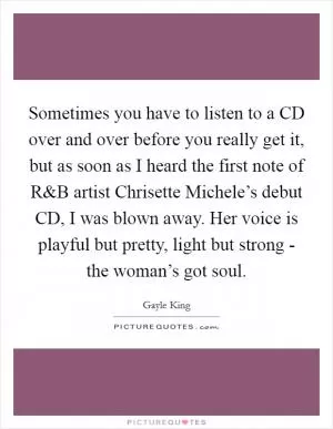 Sometimes you have to listen to a CD over and over before you really get it, but as soon as I heard the first note of R Picture Quote #1