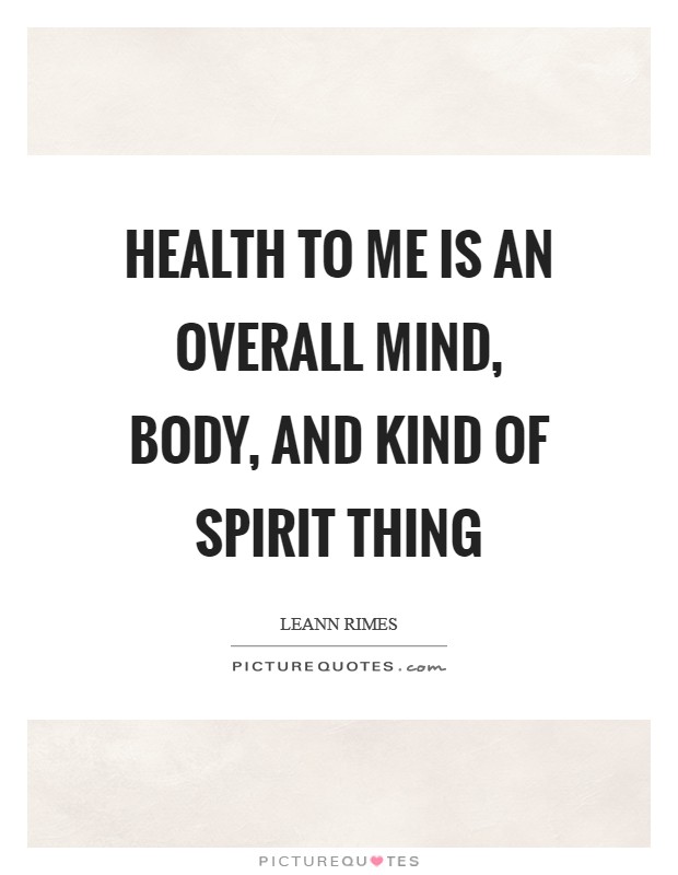 Health to me is an overall mind, body, and kind of spirit thing Picture Quote #1