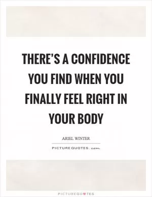 There’s a confidence you find when you finally feel right in your body Picture Quote #1