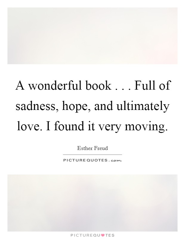 A wonderful book . . . Full of sadness, hope, and ultimately love. I found it very moving Picture Quote #1