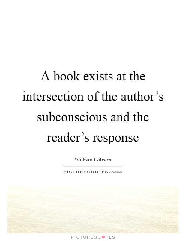 A book exists at the intersection of the author's subconscious and the reader's response Picture Quote #1