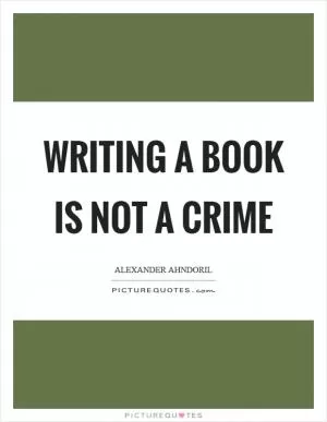 Writing a book is not a crime Picture Quote #1