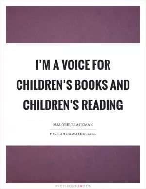 I’m a voice for children’s books and children’s reading Picture Quote #1