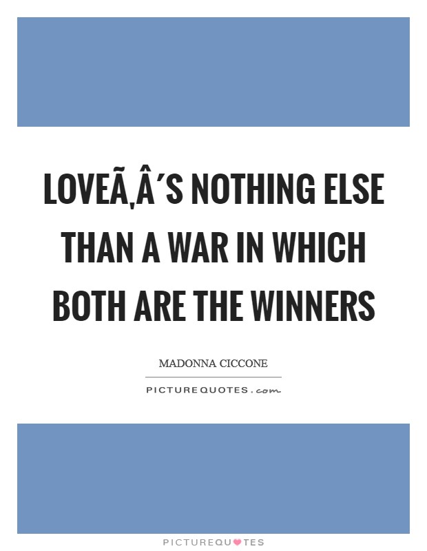 LoveÃ‚Â´s nothing else than a war in which both are the winners Picture Quote #1