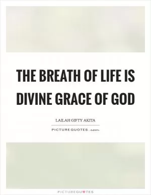 The breath of life is divine grace of God Picture Quote #1