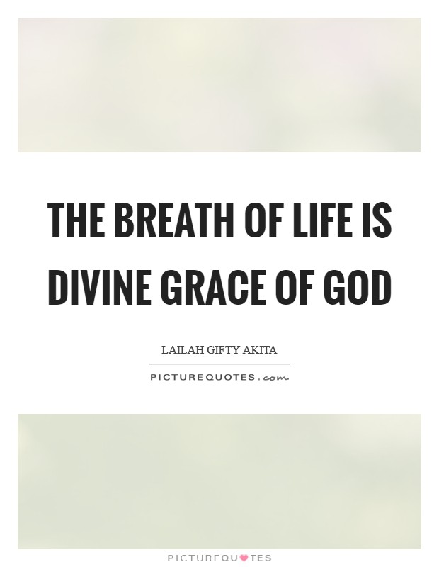 The breath of life is divine grace of God Picture Quote #1