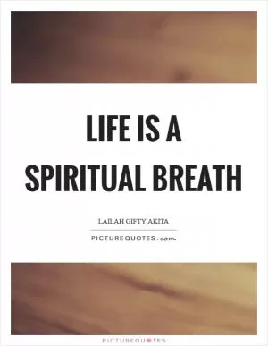 Life is a spiritual breath Picture Quote #1
