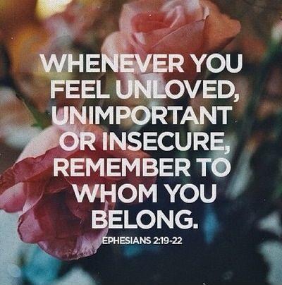 Whenever you feel unloved, unimportant or insecure, remember to whom you belong Picture Quote #1