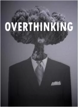 Overthinking Picture Quote #3