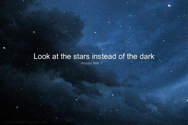 Look at the stars instead of the dark Picture Quote #1