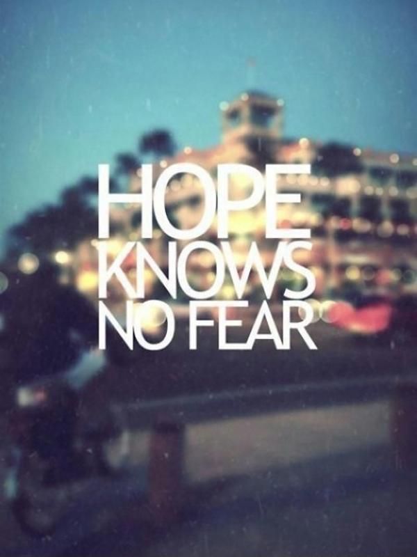 Hope knows no fear Picture Quote #1