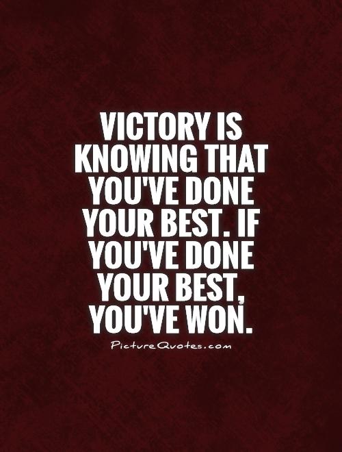 Victory is knowing that you've done your best. If you've done your best, you've won Picture Quote #1
