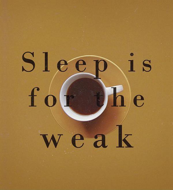 Sleep is for the weak Picture Quote #1
