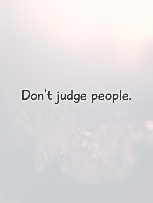 Don't judge people Picture Quote #1