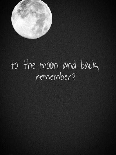 To the moon and back remember? Picture Quote #1