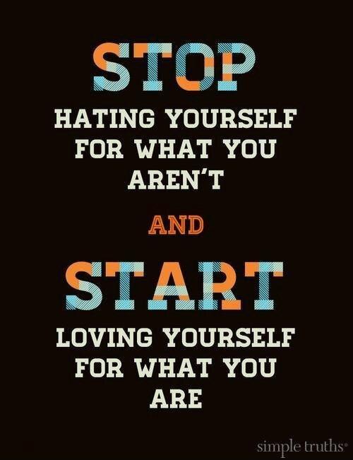 Stop hating yourself for what you aren't and start loving yourself for what you are Picture Quote #2