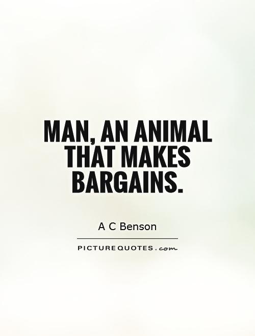 Man, an animal that makes bargains Picture Quote #1