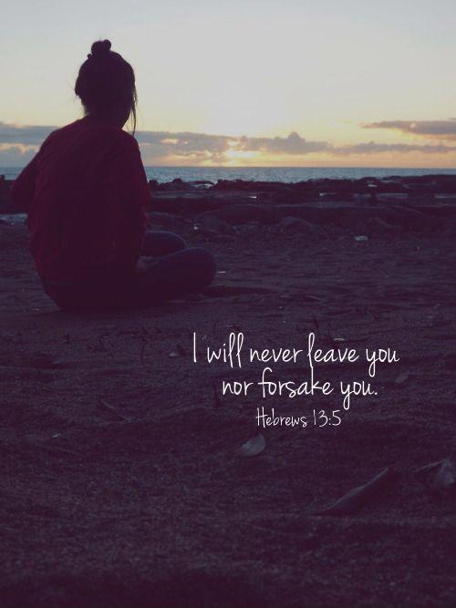 I will never leave or forsake you Picture Quote #1
