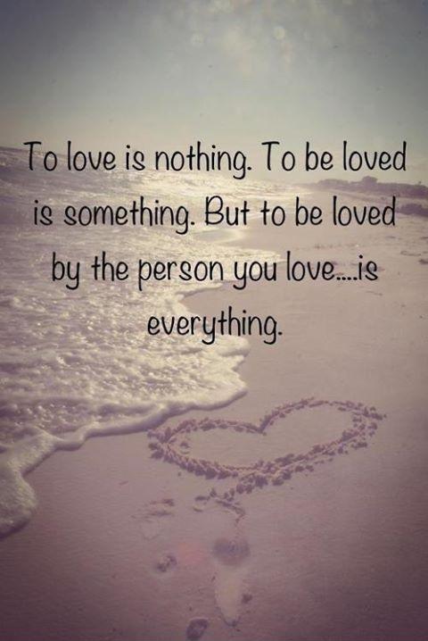 To love is nothing. To be loved is something. But to be loved by the person you love is everything Picture Quote #1