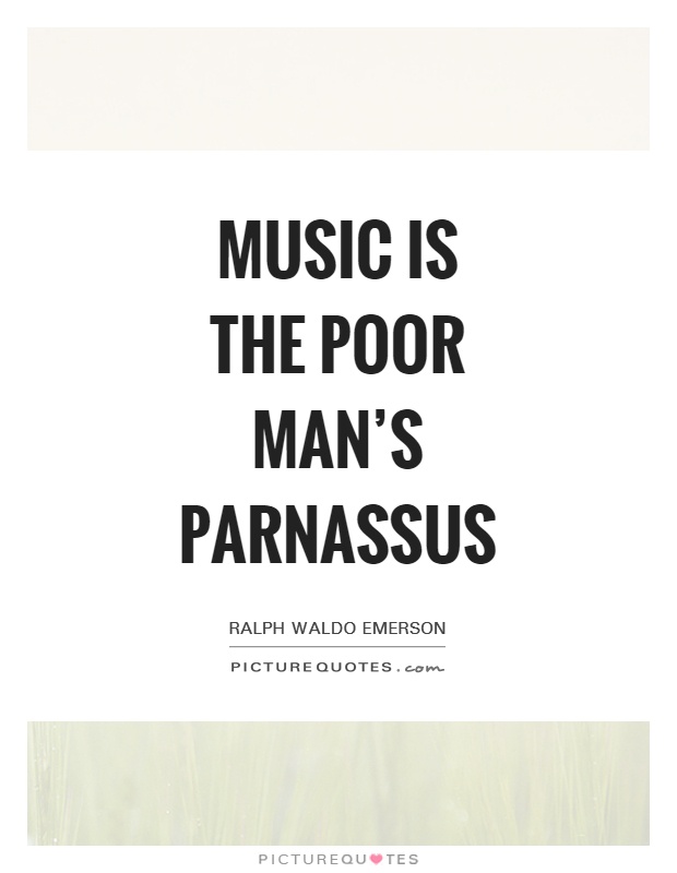 Music is the poor man's Parnassus Picture Quote #1