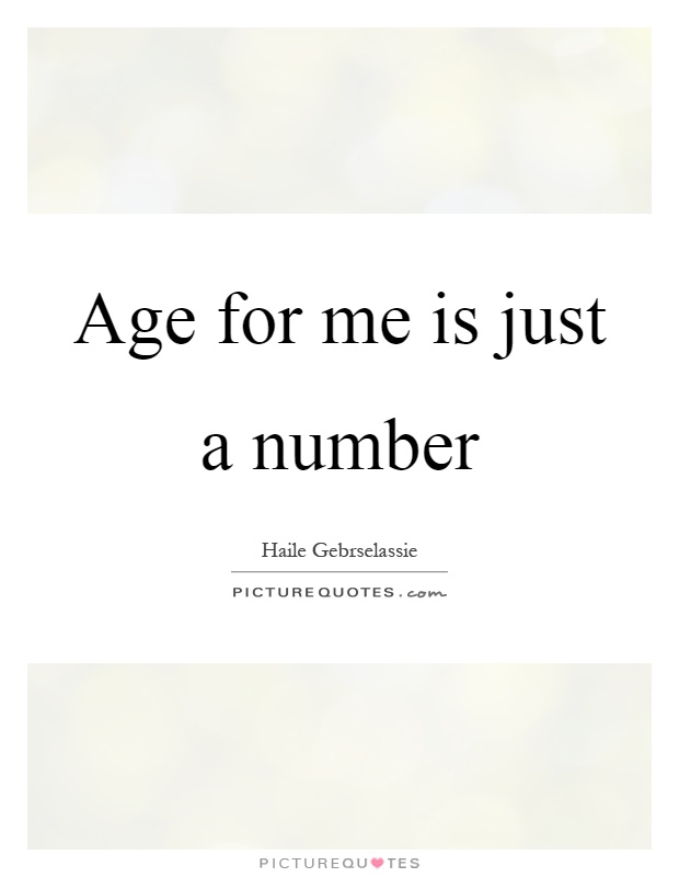 Age for me is just a number Picture Quote #1