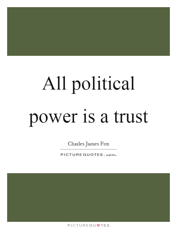 All political power is a trust Picture Quote #1