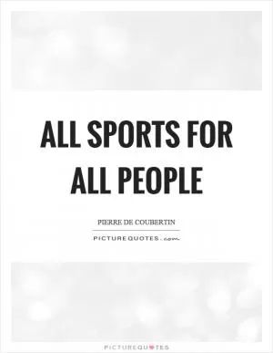 All sports for all people Picture Quote #1