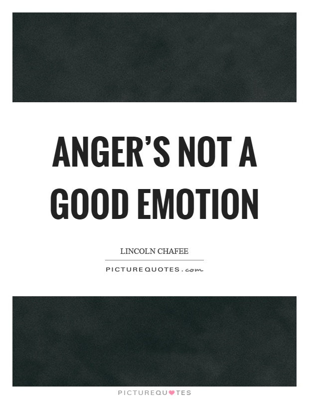 Anger's not a good emotion Picture Quote #1