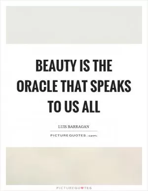Beauty is the oracle that speaks to us all Picture Quote #1