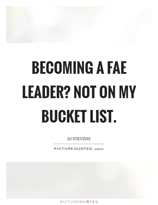 Becoming a fae leader? Not on my bucket list. Picture Quote #1