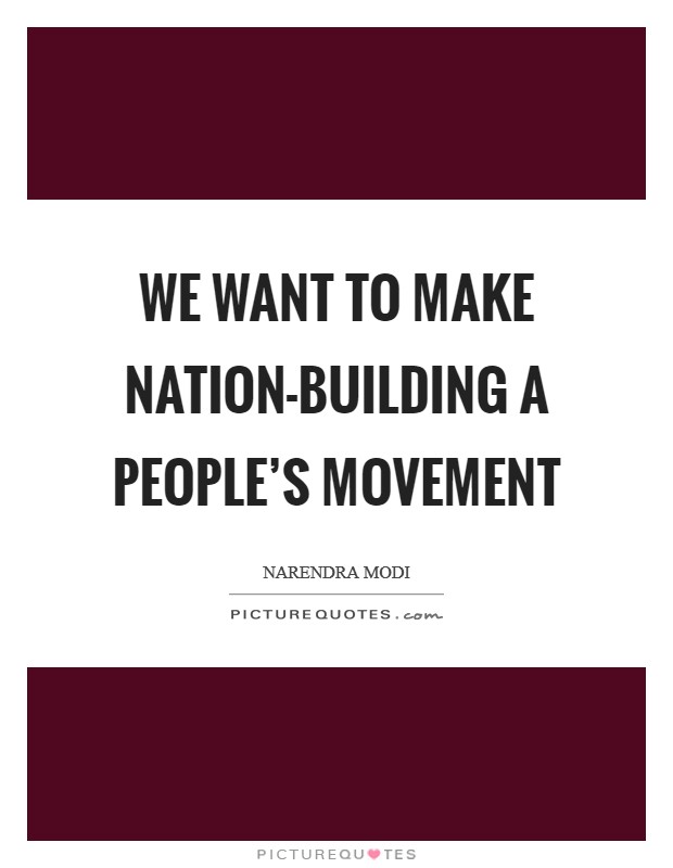 We want to make nation-building a people's movement Picture Quote #1