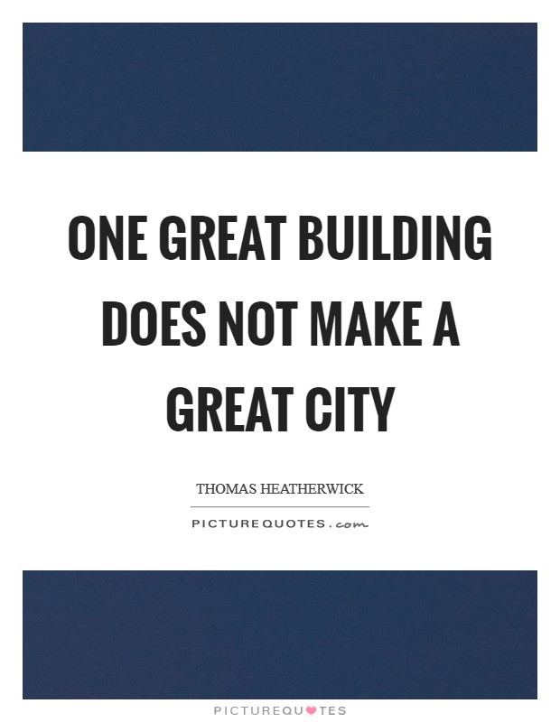 One great building does not make a great city Picture Quote #1