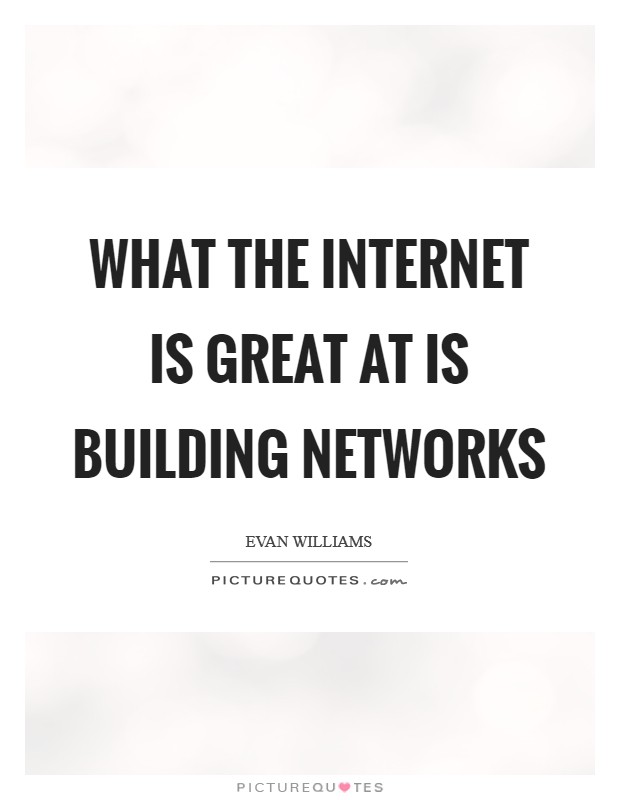What the Internet is great at is building networks Picture Quote #1