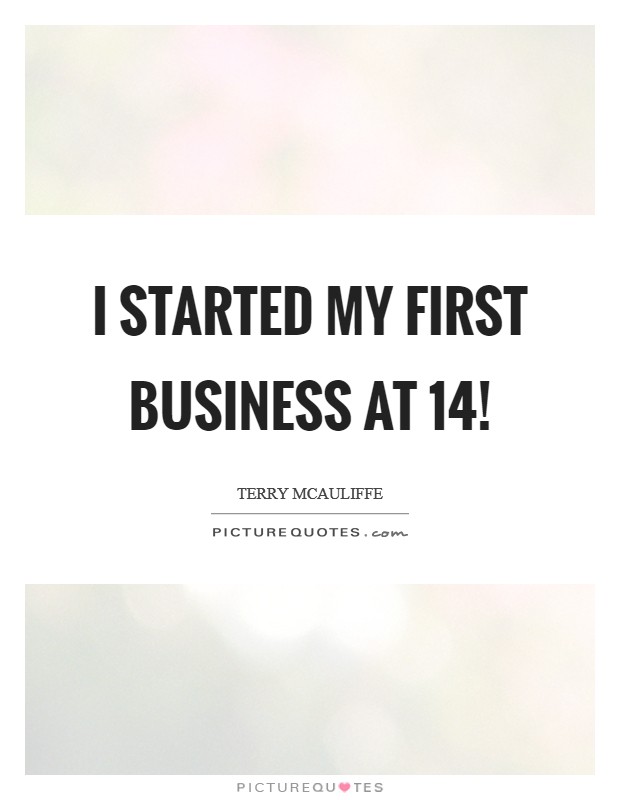 I started my first business at 14! Picture Quote #1