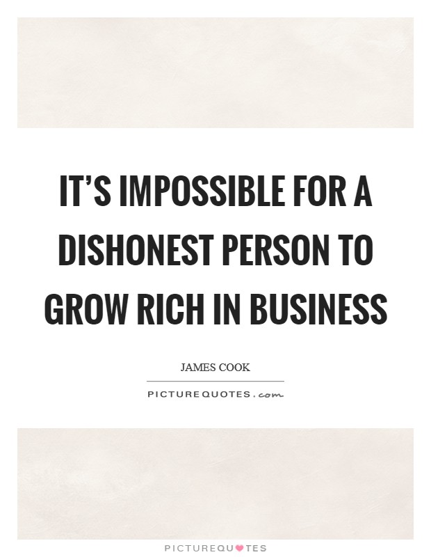 It's impossible for a dishonest person to grow rich in business Picture Quote #1