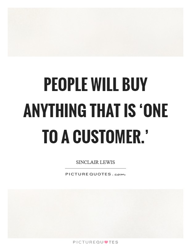 People will buy anything that is ‘one to a customer.' Picture Quote #1