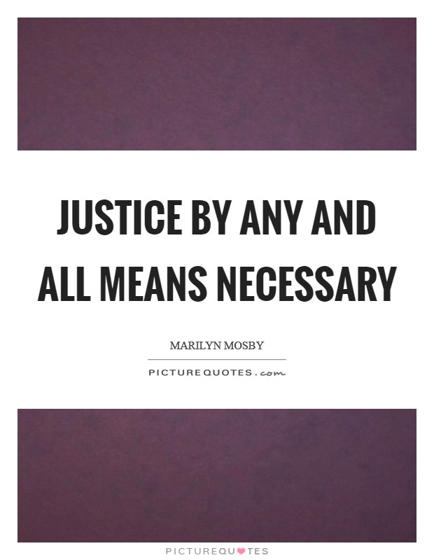 Justice by any and all means necessary Picture Quote #1