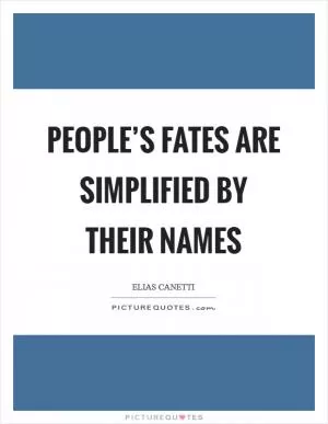 People’s fates are simplified by their names Picture Quote #1