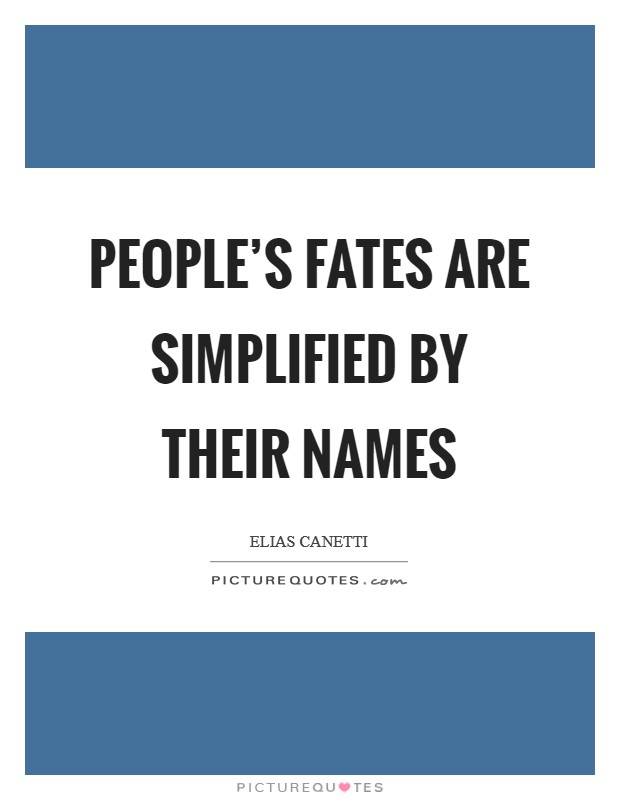 People's fates are simplified by their names Picture Quote #1