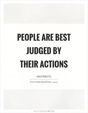 People are best judged by their actions Picture Quote #1