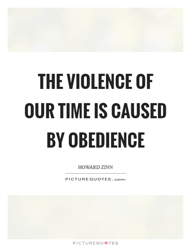 The violence of our time is caused by obedience Picture Quote #1