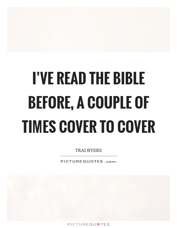 I've read the Bible before, a couple of times cover to cover Picture Quote #1