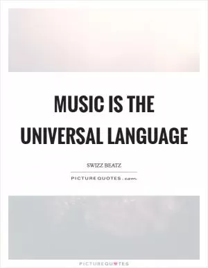 Music is the universal language Picture Quote #1