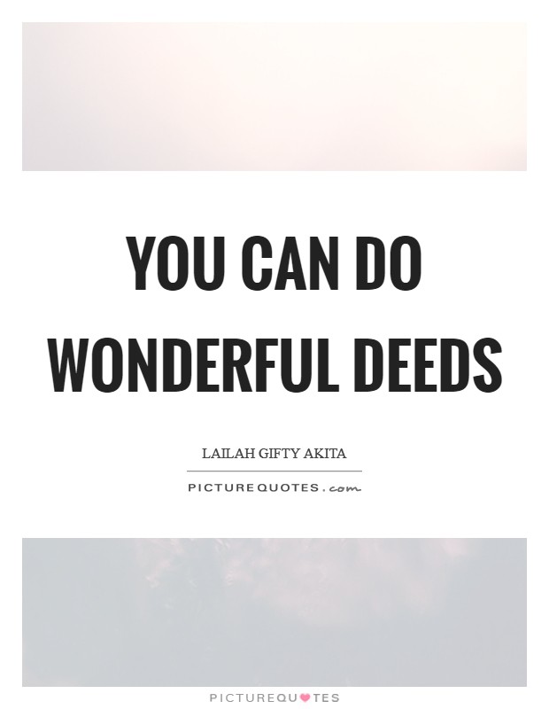You can do wonderful deeds Picture Quote #1