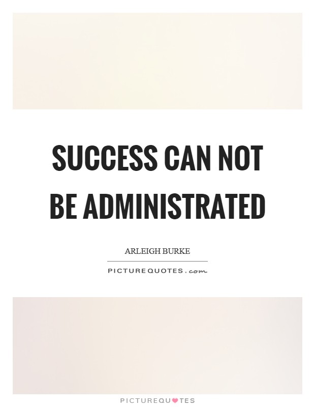 Success can not be administrated Picture Quote #1