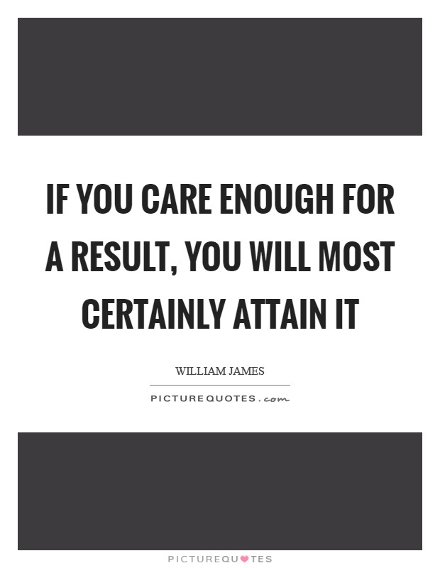 If you care enough for a result, you will most certainly attain it Picture Quote #1