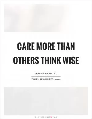 Care more than others think wise Picture Quote #1