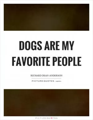 Dogs are my favorite people Picture Quote #1